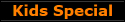 Kids Special