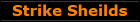 Strike Sheilds