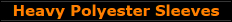 Heavy Polyester Sleeves